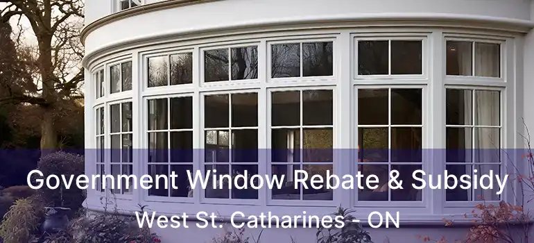 Government Window Rebate & Subsidy West St. Catharines - ON