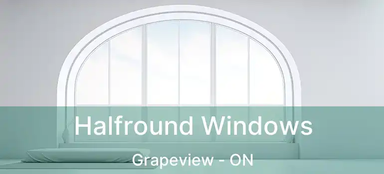 Halfround Windows Grapeview - ON