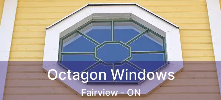  Octagon Windows Fairview - ON