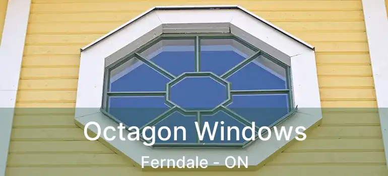  Octagon Windows Ferndale - ON