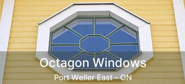  Octagon Windows Port Weller East - ON