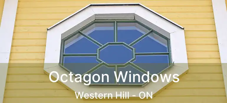 Octagon Windows Western Hill - ON